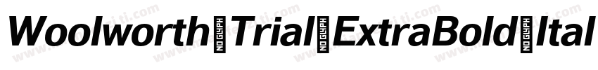 Woolworth Trial ExtraBold Italic字体转换